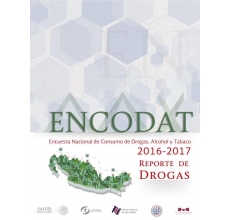 Encuesta Nacional de Consumo de Drogas, Alcohol y Tabaco, ENCODAT 2016-2017. Reporte de Drogas